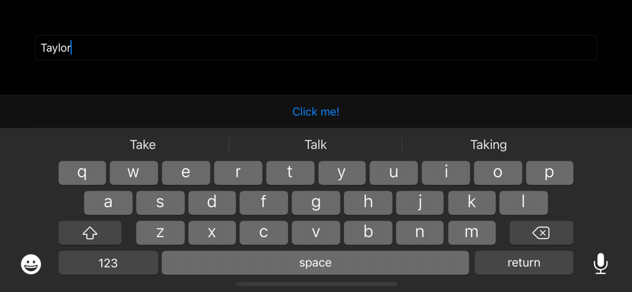 A text field, below which is iOS's software keyboard. Above the keyboard is a grey row containing the words “Click me!” in blue.