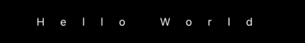 The text “Hello World” written with widely spaces between letters.