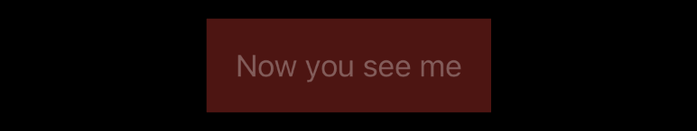 The text “Now you see me” in a red rectangle. Both are translucent.