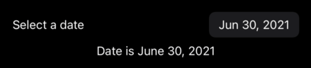 The text “Select a date” beside a grey capsule containing the text “Jun 30, 2021”. Below is the text “Date is June 30, 2021”.