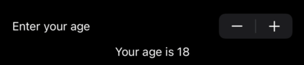 The words “Enter your age” beside a grey capsule containing a minus and a plus button. Below are the words “Your age is 18”.