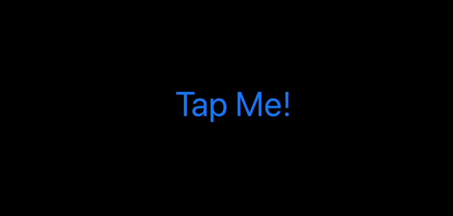 A button that says Tap Me, which zooms up, becomes blurry, then resets every time it’s pressed.