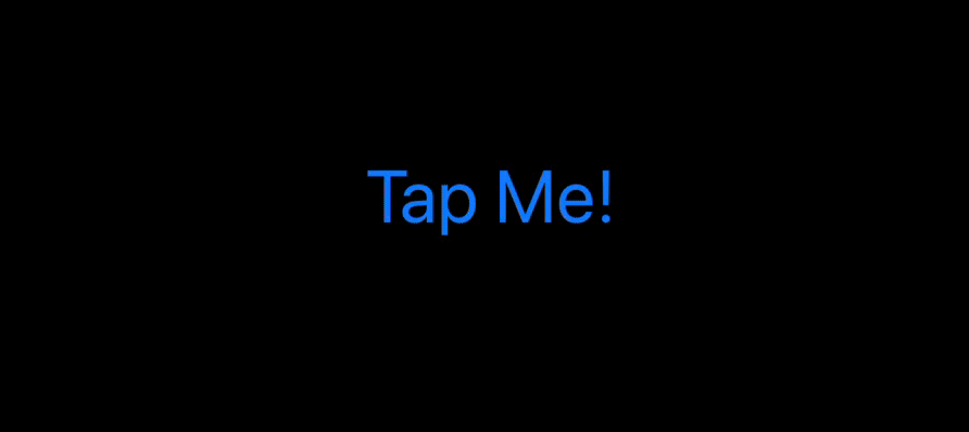 A button that says Tap Me, which zooms up, becomes blurry, then resets every time it’s pressed. The zoom up part of the animation runs slowly