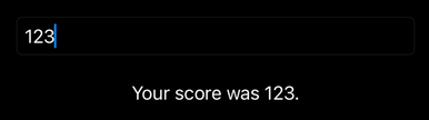 A text field showing 123, with a label below saying “Your score was 123.”