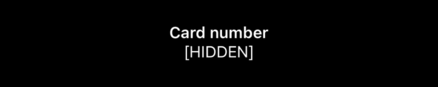 The text “Card Number” over the placeholder text “[HIDDEN]”.