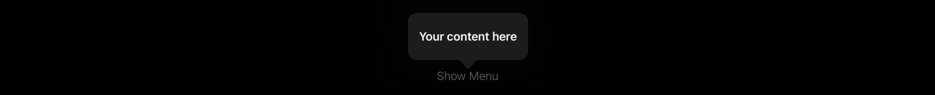 A button reading “Show Menu” has been pressed. Above it is a white speech balloon containing “Your content here”.
